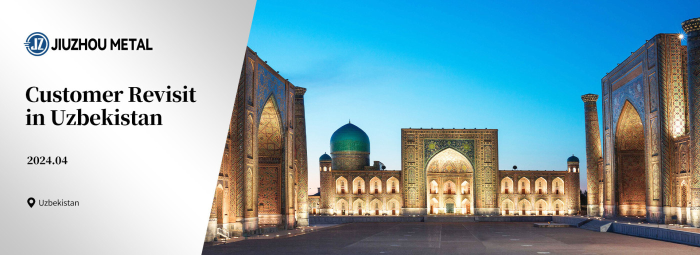 Recap on Jiuzhou Metal's Meaningful Customer Revisit in Uzbekistan