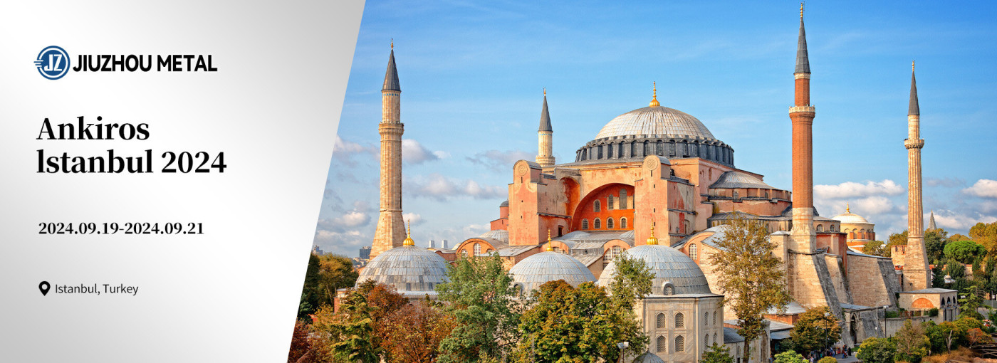 Brief on Jiuzhou Metal's Informative Participation in Ankiros Exhibition in lstanbul